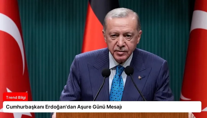 Cumhurbaşkanı Erdoğan’dan Aşure Günü Mesajı