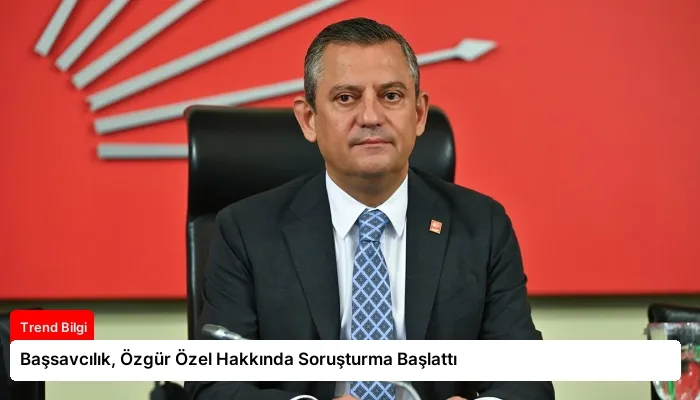 Başsavcılık, Özgür Özel Hakkında Soruşturma Başlattı