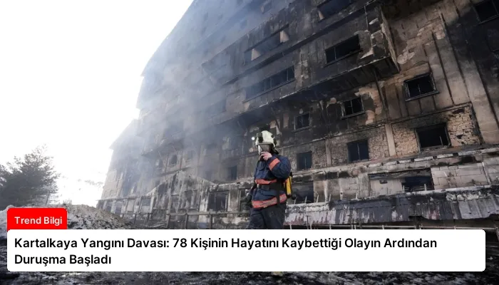 Kartalkaya Yangını Davası: 78 Kişinin Hayatını Kaybettiği Olayın Ardından Duruşma Başladı