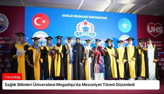 Sağlık Bilimleri Üniversitesi Mogadişu’da Mezuniyet Töreni Düzenledi