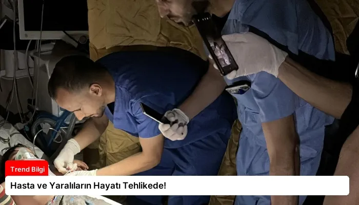 Hasta ve Yaralıların Hayatı Tehlikede!