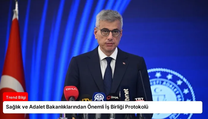 Sağlık ve Adalet Bakanlıklarından Önemli İş Birliği Protokolü