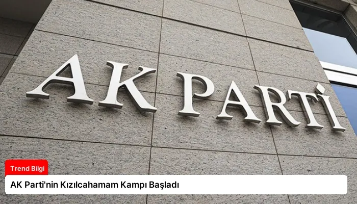AK Parti’nin Kızılcahamam Kampı Başladı