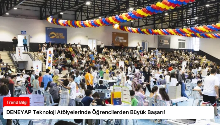 DENEYAP Teknoloji Atölyelerinde Öğrencilerden Büyük Başarı!