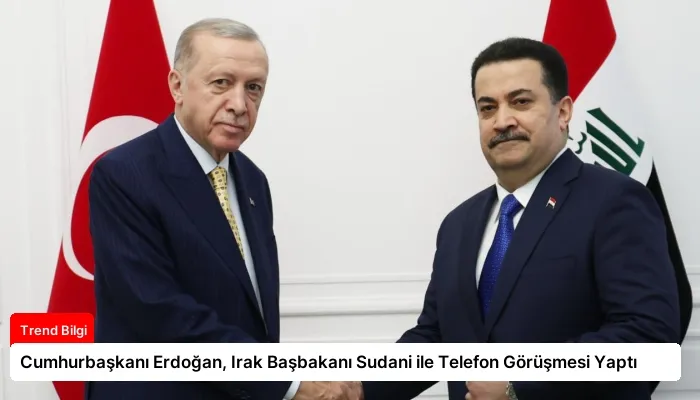 Cumhurbaşkanı Erdoğan, Irak Başbakanı Sudani ile Telefon Görüşmesi Yaptı