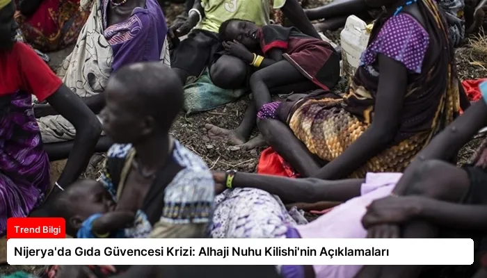 Nijerya’da Gıda Güvencesi Krizi: Alhaji Nuhu Kilishi’nin Açıklamaları