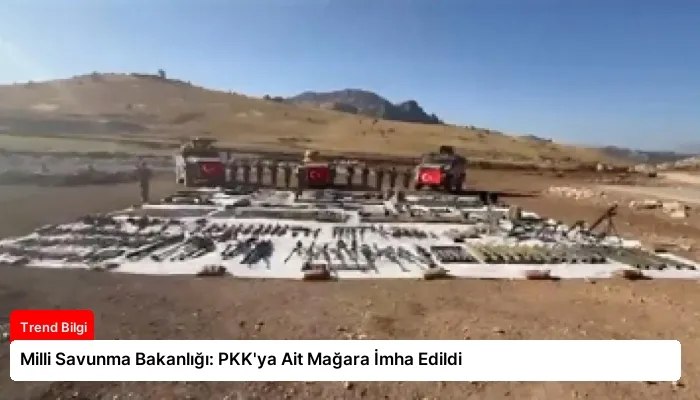 Milli Savunma Bakanlığı: PKK’ya Ait Mağara İmha Edildi