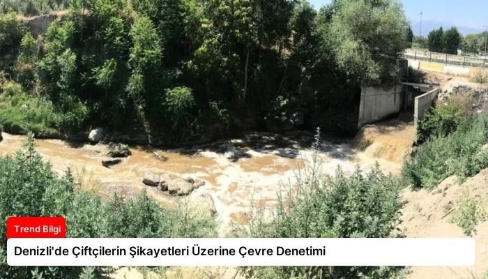 Denizli’de Çiftçilerin Şikayetleri Üzerine Çevre Denetimi
