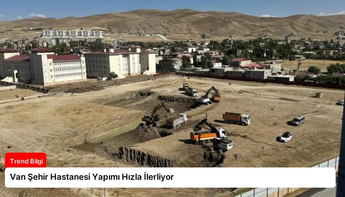 Van Şehir Hastanesi Yapımı Hızla İlerliyor