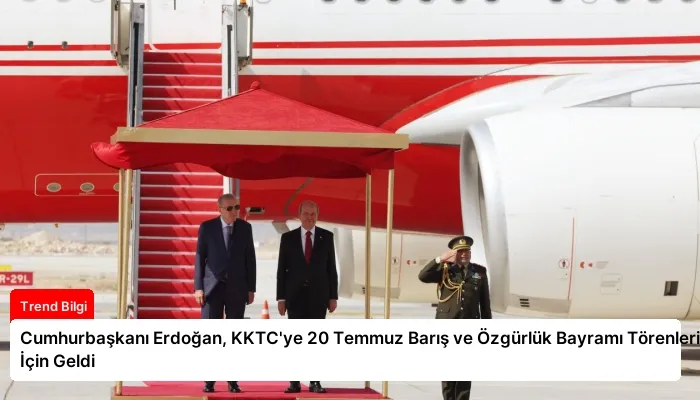 Cumhurbaşkanı Erdoğan, KKTC’ye 20 Temmuz Barış ve Özgürlük Bayramı Törenleri İçin Geldi