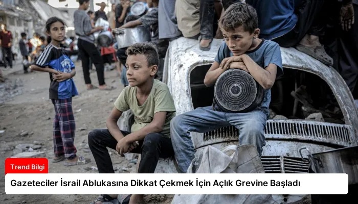 Gazeteciler İsrail Ablukasına Dikkat Çekmek İçin Açlık Grevine Başladı