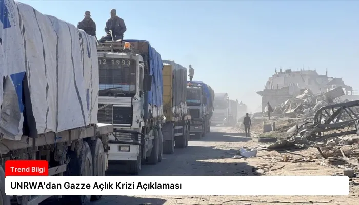 UNRWA’dan Gazze Açlık Krizi Açıklaması