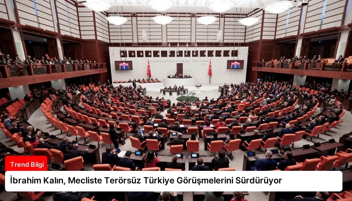 İbrahim Kalın, Mecliste Terörsüz Türkiye Görüşmelerini Sürdürüyor