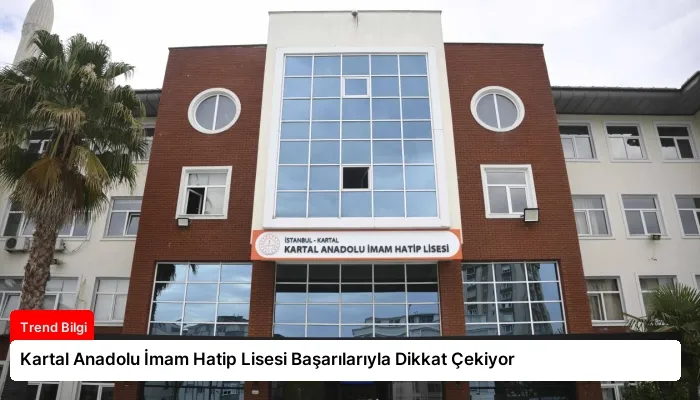 Kartal Anadolu İmam Hatip Lisesi Başarılarıyla Dikkat Çekiyor