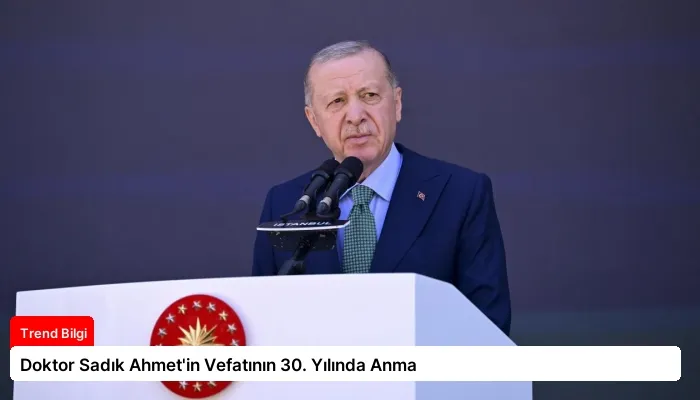 Doktor Sadık Ahmet’in Vefatının 30. Yılında Anma