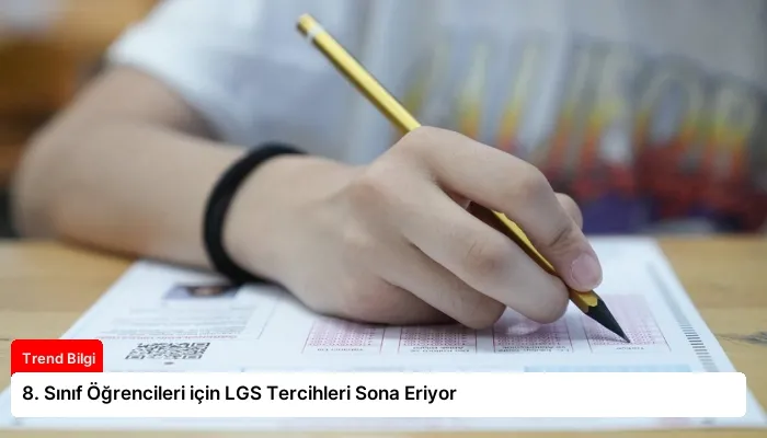 8. Sınıf Öğrencileri için LGS Tercihleri Sona Eriyor