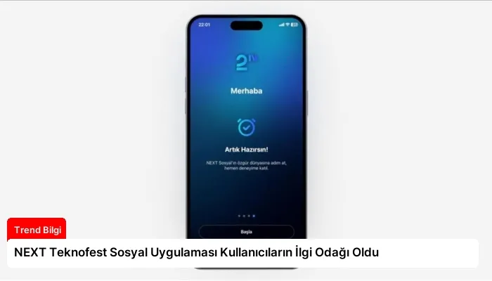 NEXT Teknofest Sosyal Uygulaması Kullanıcıların İlgi Odağı Oldu