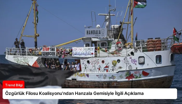 Özgürlük Filosu Koalisyonu’ndan Hanzala Gemisiyle İlgili Açıklama
