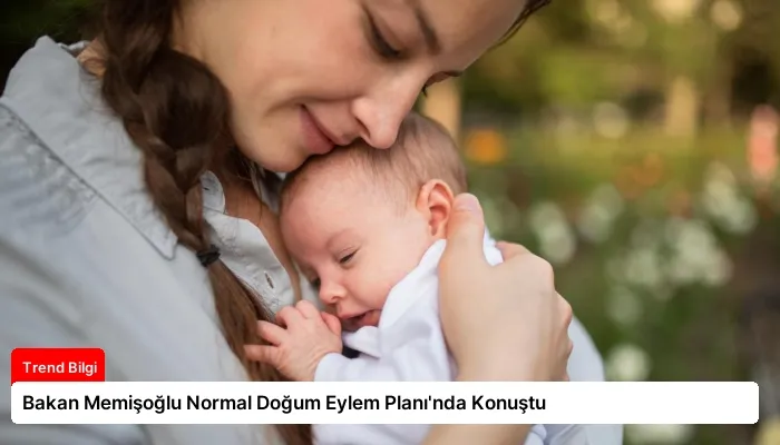 Bakan Memişoğlu Normal Doğum Eylem Planı’nda Konuştu