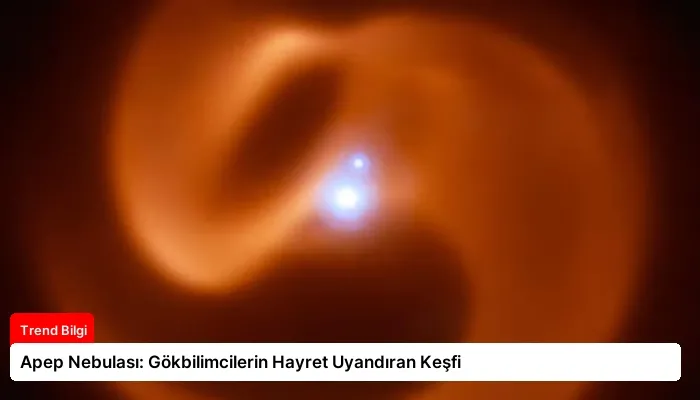 Apep Nebulası: Gökbilimcilerin Hayret Uyandıran Keşfi