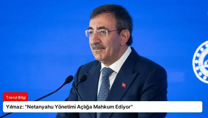 Yılmaz: “Netanyahu Yönetimi Açlığa Mahkum Ediyor”