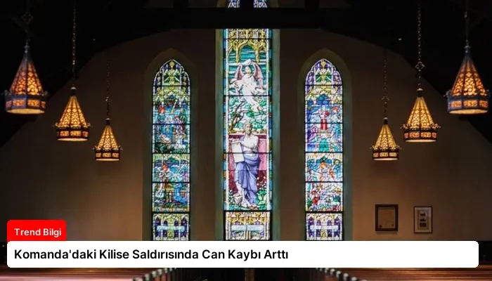 Komanda’daki Kilise Saldırısında Can Kaybı Arttı