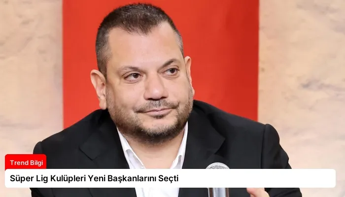 Süper Lig Kulüpleri Yeni Başkanlarını Seçti