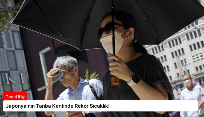 Japonya’nın Tanba Kentinde Rekor Sıcaklık!