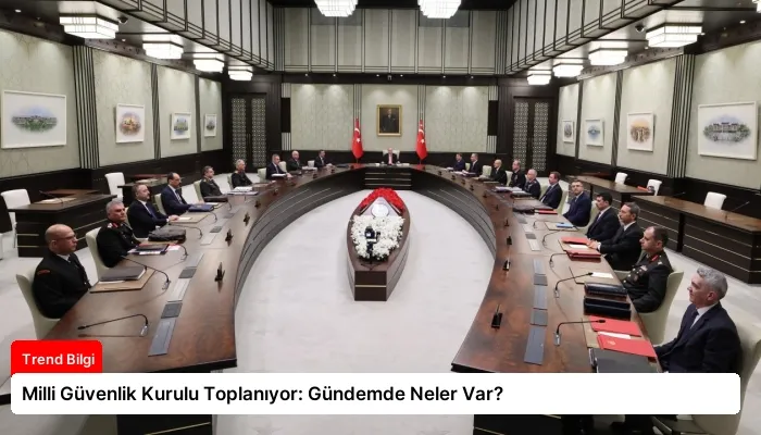 Milli Güvenlik Kurulu Toplanıyor: Gündemde Neler Var?