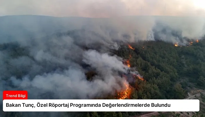Bakan Tunç, Özel Röportaj Programında Değerlendirmelerde Bulundu