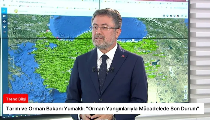 Tarım ve Orman Bakanı Yumaklı: “Orman Yangınlarıyla Mücadelede Son Durum”