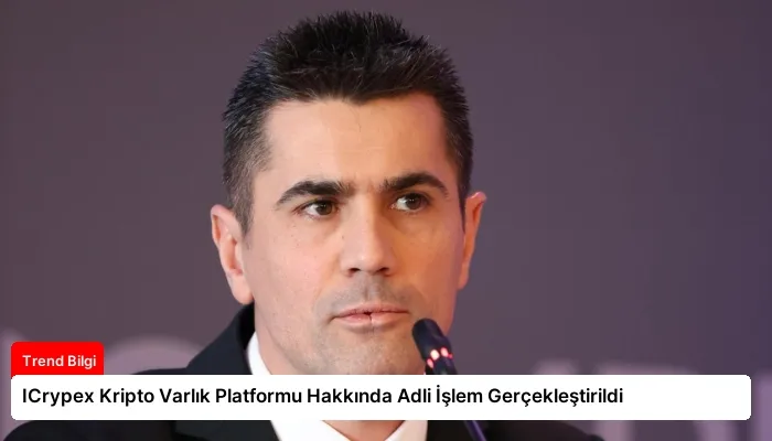 ICrypex Kripto Varlık Platformu Hakkında Adli İşlem Gerçekleştirildi