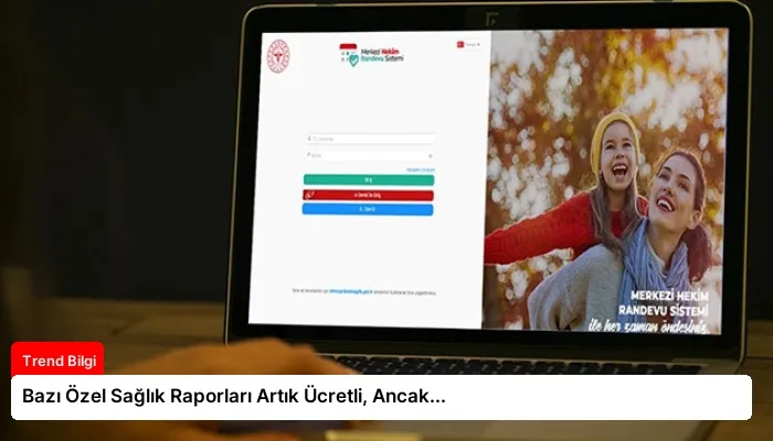 Bazı Özel Sağlık Raporları Artık Ücretli, Ancak…