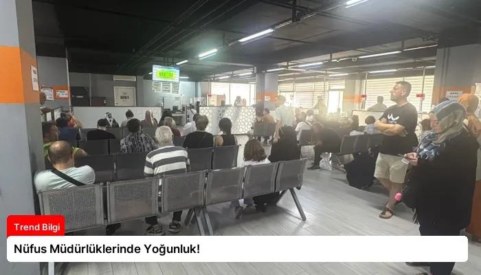 Nüfus Müdürlüklerinde Yoğunluk!