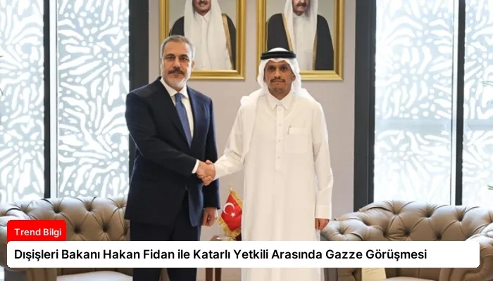 Dışişleri Bakanı Hakan Fidan ile Katarlı Yetkili Arasında Gazze Görüşmesi