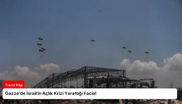 Gazze’de İsrail’in Açlık Krizi Yarattığı Facia!