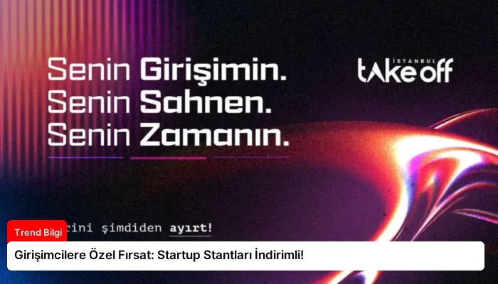 Girişimcilere Özel Fırsat: Startup Stantları İndirimli!