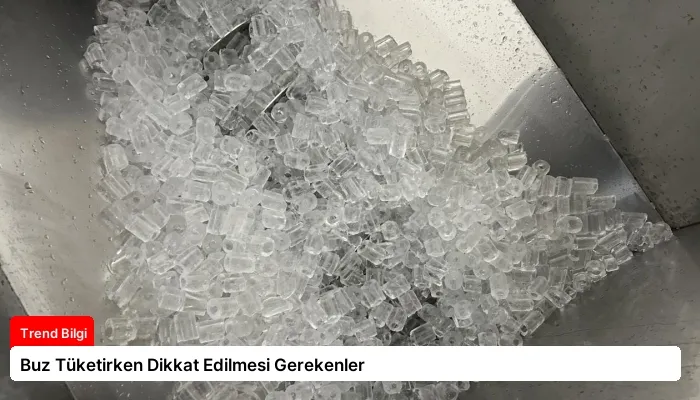 Buz Tüketirken Dikkat Edilmesi Gerekenler