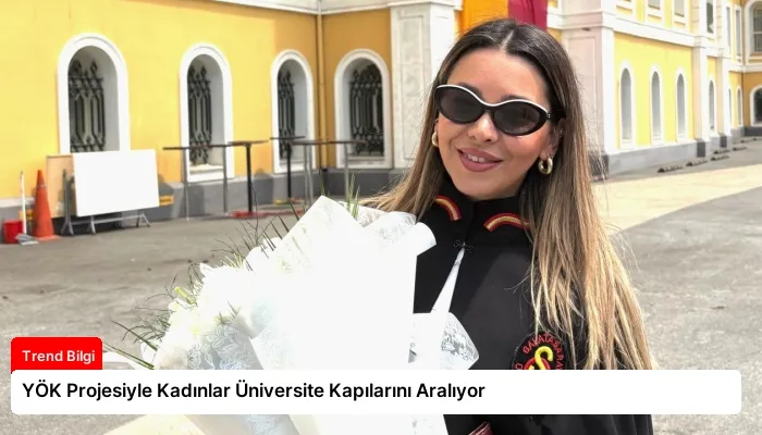 YÖK Projesiyle Kadınlar Üniversite Kapılarını Aralıyor