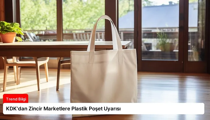 KDK’dan Zincir Marketlere Plastik Poşet Uyarısı