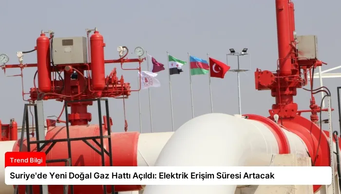 Suriye’de Yeni Doğal Gaz Hattı Açıldı: Elektrik Erişim Süresi Artacak