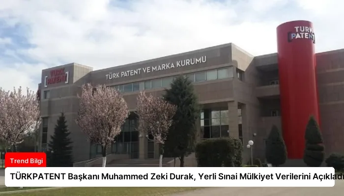 TÜRKPATENT Başkanı Muhammed Zeki Durak, Yerli Sınai Mülkiyet Verilerini Açıkladı