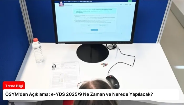 ÖSYM’den Açıklama: e-YDS 2025/9 Ne Zaman ve Nerede Yapılacak?