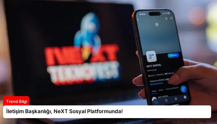 İletişim Başkanlığı, NeXT Sosyal Platformunda!