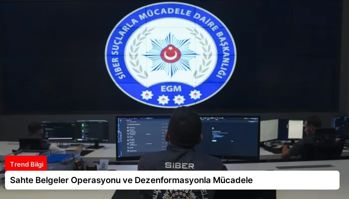 Sahte Belgeler Operasyonu ve Dezenformasyonla Mücadele