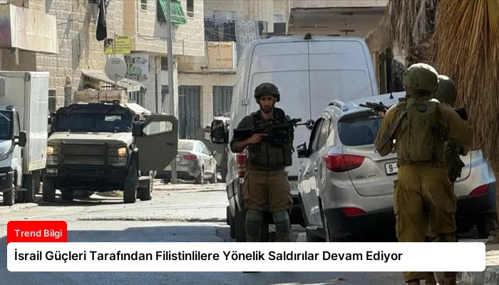 İsrail Güçleri Tarafından Filistinlilere Yönelik Saldırılar Devam Ediyor