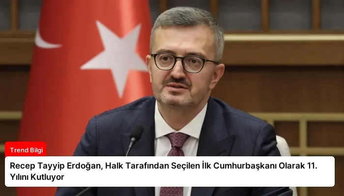 Recep Tayyip Erdoğan, Halk Tarafından Seçilen İlk Cumhurbaşkanı Olarak 11. Yılını Kutluyor