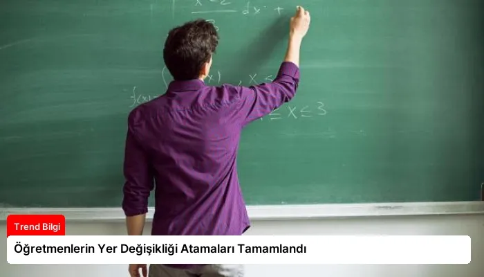 Öğretmenlerin Yer Değişikliği Atamaları Tamamlandı