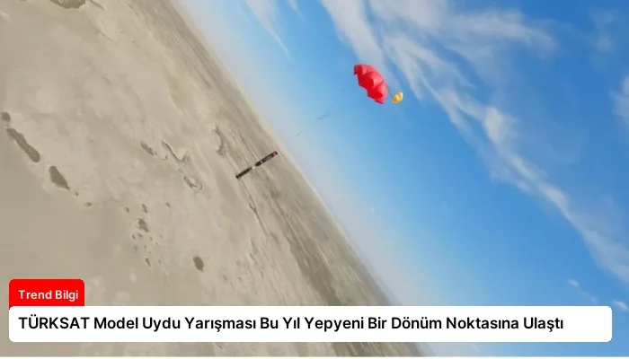 TÜRKSAT Model Uydu Yarışması Bu Yıl Yepyeni Bir Dönüm Noktasına Ulaştı