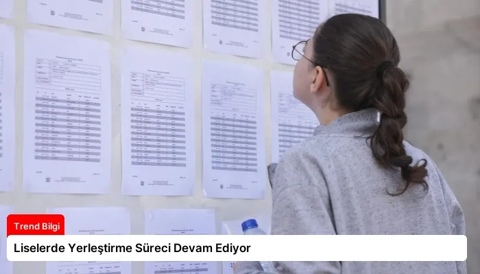 Liselerde Yerleştirme Süreci Devam Ediyor